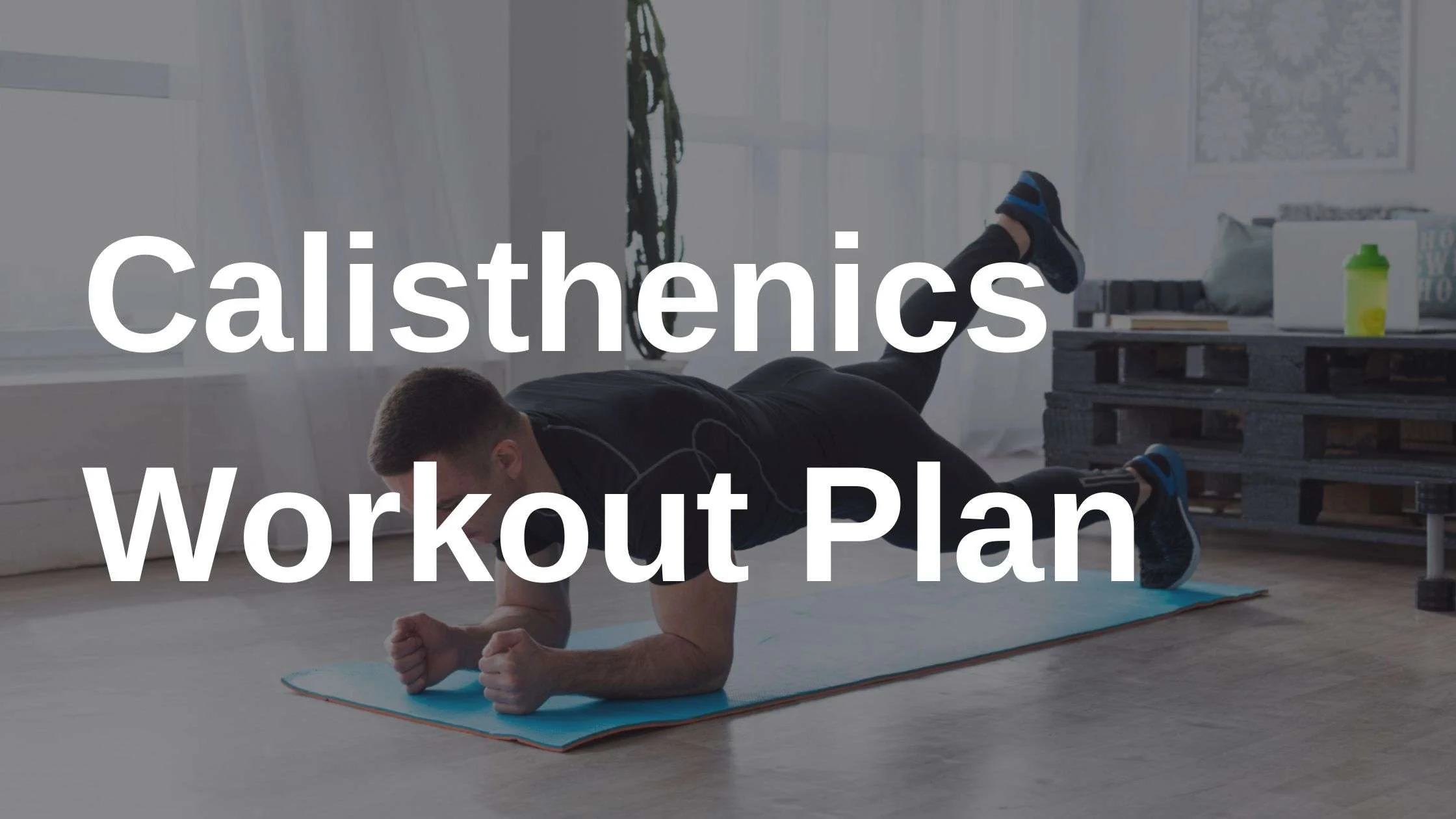 7 Days calisthenics Workout Plan – Start your journey here!